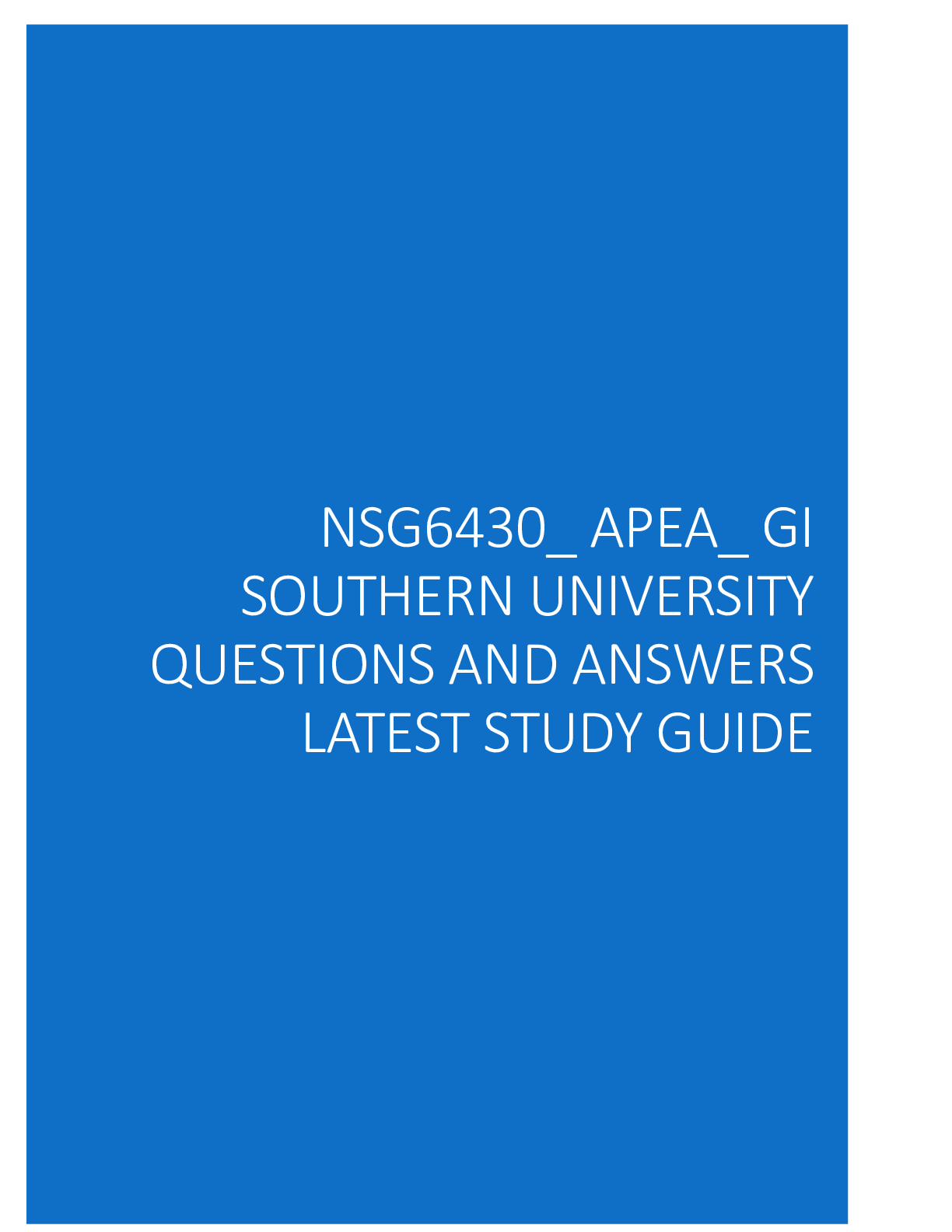 Preview of NSG6430_ APEA_ GI SOUTHERN UNIVERSITY QUESTIONS AND ANSWERS LATEST STUDY GUIDE GRADED A